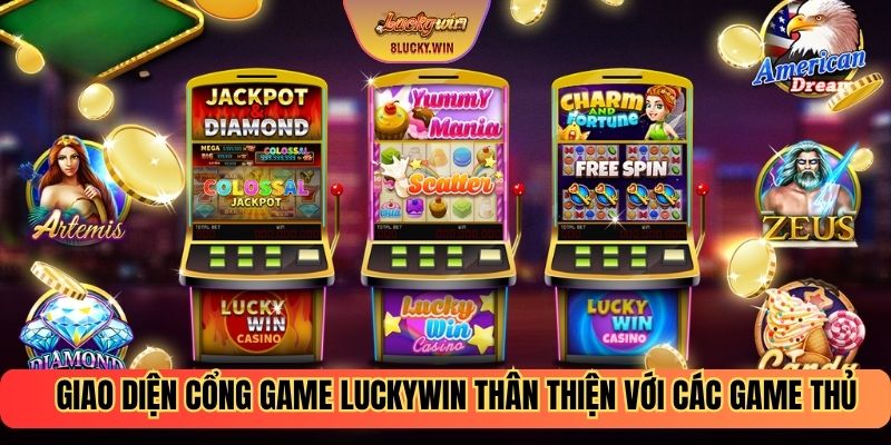 Giao diện cổng game Luckywin thân thiện với các game thủ