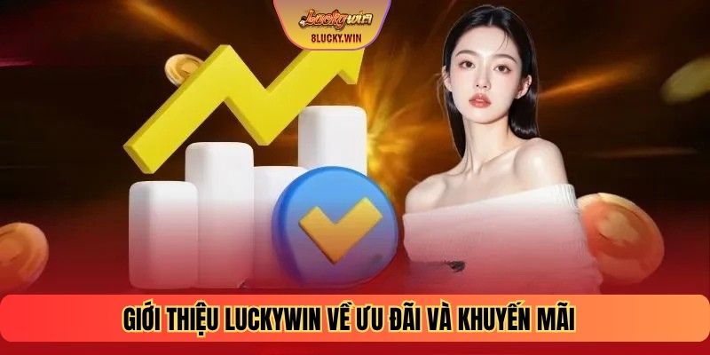Giới thiệu LUCKYWIN về khuyến mãi và ưu đãi 
