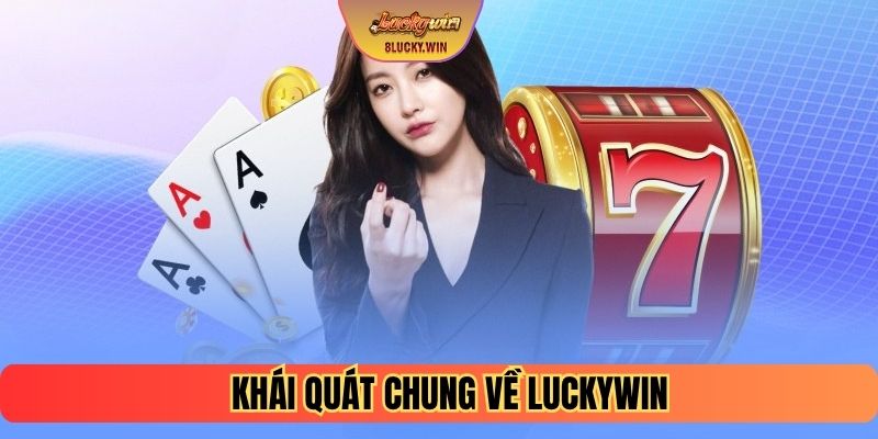 Khái quát chung về Luckywin