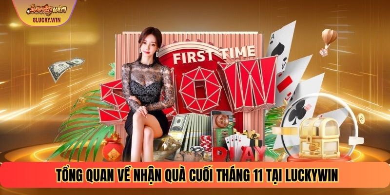 Tổng quan về nhận quà cuối tháng 11 tại Luckywin