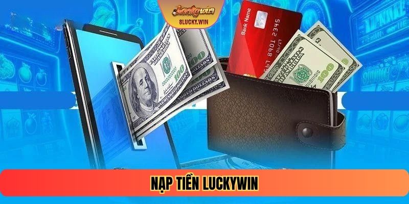 Nạp Tiền LUCKYWIN
